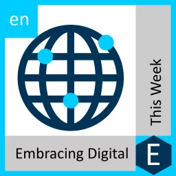 Embracing Digital This Week Podcast artwork