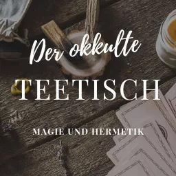 Der okkulte Teetisch - Magie und Hermetik Podcast artwork