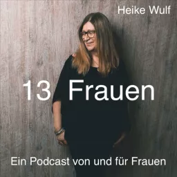 13 Frauen - Heike Wulf - Ein Podcast von und für Frauen