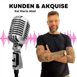 Kunden & Akquise mit Kai Mario Abel Podcast artwork