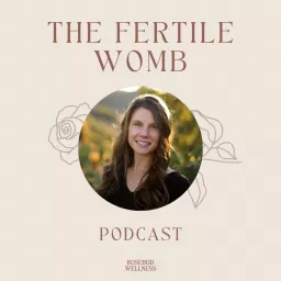 The Fertile Womb: Natural Fertility Optimization & Conscious Conception Podcast artwork