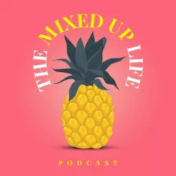 The Mixed Up Life Podcast artwork