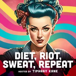Diet, Riot, Sweat, Repeat Podcast artwork