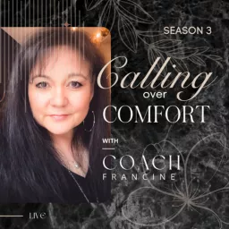 Calling over Comfort with Francine Ivey