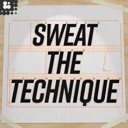 Sweat The Technique Podcast artwork