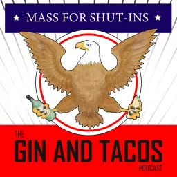 Mass for Shut-ins: The Gin and Tacos Podcast artwork