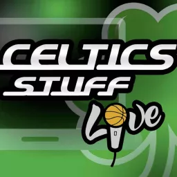 Celtics Stuff Live Podcast artwork