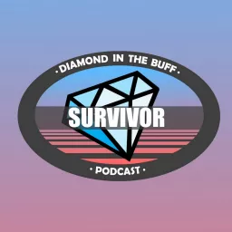 Diamond In The Buff - Survivor Podcast artwork