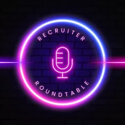 Recruiter Roundtable Podcast artwork