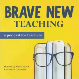 Brave New Teaching: A Podcast for High School and Middle School Teachers artwork