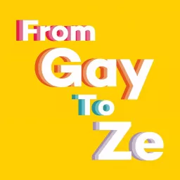 From Gay to Ze Podcast artwork