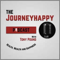 The Journeyhappy Podcast with Tony Pound