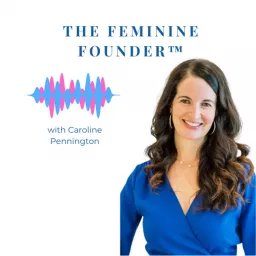 The Feminine Founder Podcast artwork