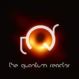 The Quantum Reactor Podcast artwork