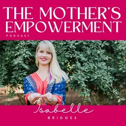The Mothers’ Empowerment Podcast artwork