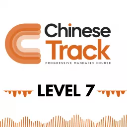 Chinese Track Level 7 Podcast artwork