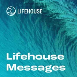 Lifehouse Messages Podcast artwork