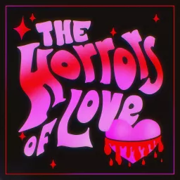 The Horrors of Love Podcast artwork