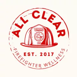 All Clear - A Firefighter Health & Wellness Podcast artwork