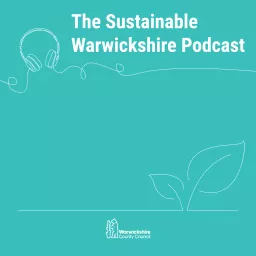 Sustainable Warwickshire Podcast artwork