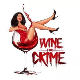 Wine For Crime True Crime/Mystery Podcast