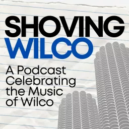 Shoving Wilco Podcast artwork