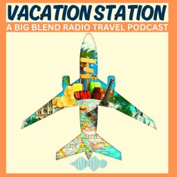 Big Blend Radio: Vacation Station Podcast artwork