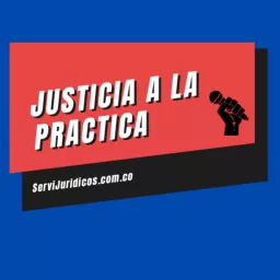 Justicia a La Practica Podcast artwork