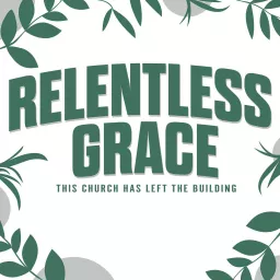 Relentless Grace Podcast artwork