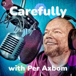 Carefully with Per Axbom Podcast artwork