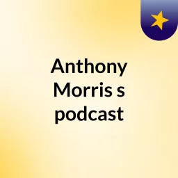 Anthony Morris's podcast