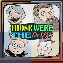 Those Were The Days Podcast artwork