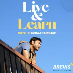 'Live & Learn' with Shivraj Parshad Podcast artwork