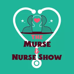The Murse and Nurse Show Podcast artwork