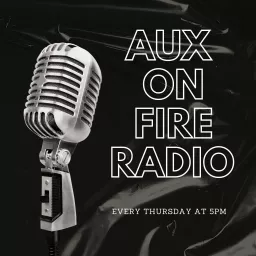 Aux on Fire Radio Podcast artwork