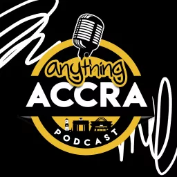 Anything Accra - The Podcast artwork