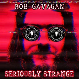 SERIOUSLY STRANGE | Hosted by Rob Gavagan Podcast artwork