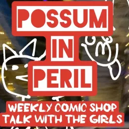 Possum In Peril Weekly Comics Talk Podcast artwork