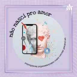 Não Nasci Pro Amor Podcast artwork