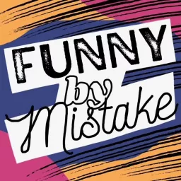 Funny by Mistake Podcast artwork