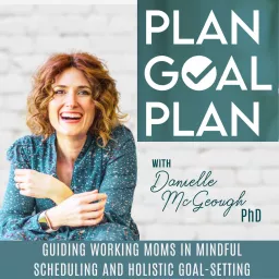 PLAN GOAL PLAN | Goals, Transformation for Women, Mindful Time Management, Balance, Working Moms