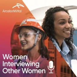 ArcelorMittal - Women Interviewing Other Women