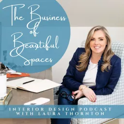 The Business of Beautiful Spaces, Interior Design Podcast artwork