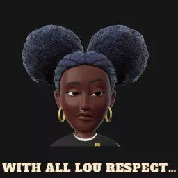 With All Lou Respect Podcast artwork