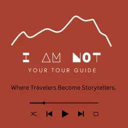I Am Not Your Tour Guide Podcast artwork