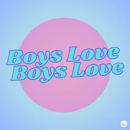 Boys Love Boys Love Podcast artwork