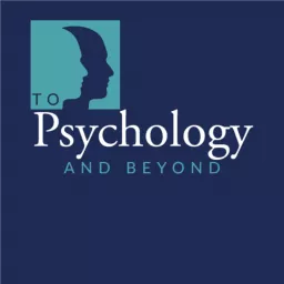 To Psychology and Beyond Podcast artwork