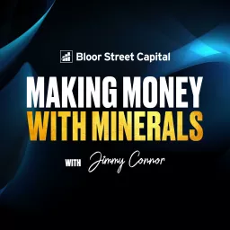 Bloor Street Capital - Making Money With Minerals Podcast artwork