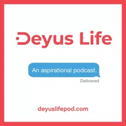 Deyus Life: An Aspirational Podcast artwork