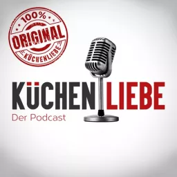 Küchenliebe - Der Podcast rund um die Küche - Das Original! artwork